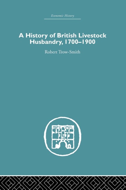 A History of British Livestock Husbandry, 1700-1900