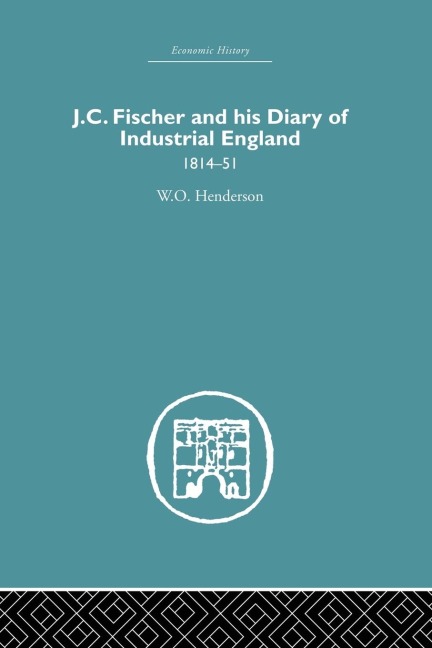 J.C. Fischer and his Diary of Industrial England: 1814-51