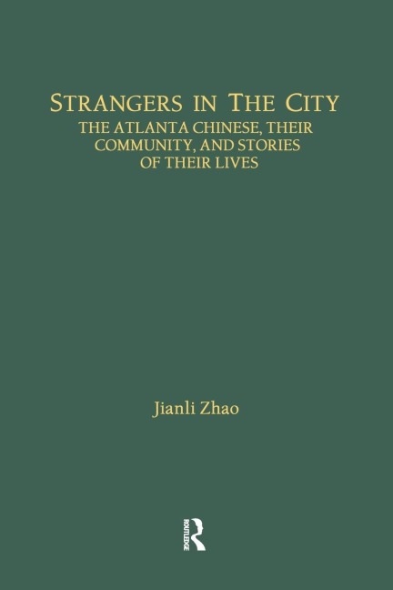 Strangers in the City: The Atlanta Chinese, Their Community and Stories of Their Lives