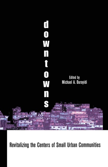 Downtowns: Revitalizing the Centers of Small Urban Communities