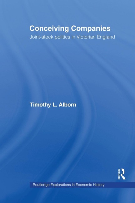 Conceiving Companies: Joint Stock Politics in Victorian England