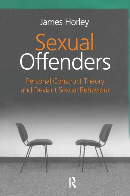 Sexual Offenders: Personal Construct Theory and Deviant Sexual Behaviour
