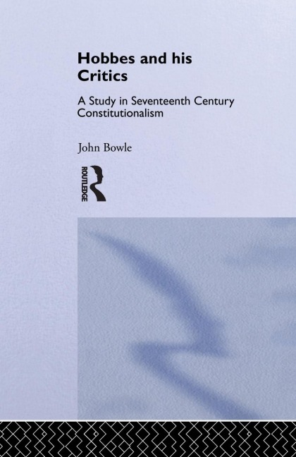 Hobbes and His Critics: A Study in Seventeenth Century Constitutionalism