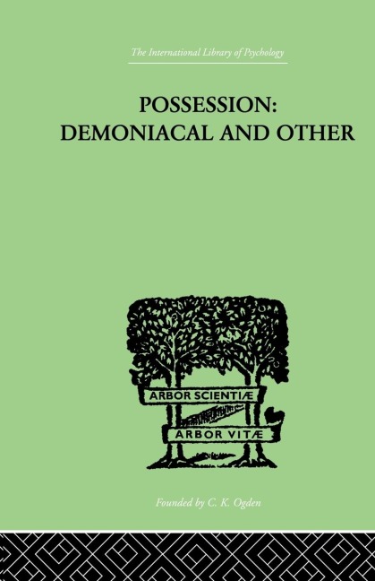 Possession, Demoniacal And Other: Among Primitive Races, in Antiquity, the Middle Ages and Modern