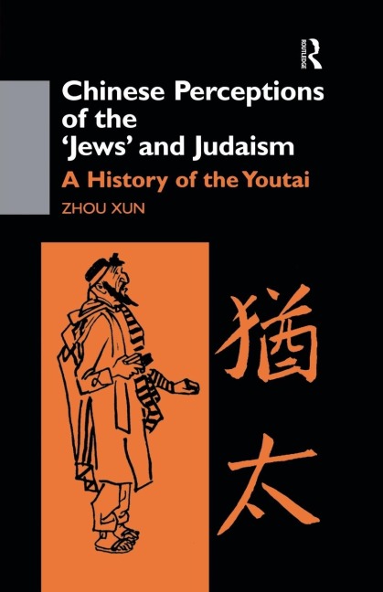 Chinese Perceptions of the Jews and Judaism: A History of the Youtai