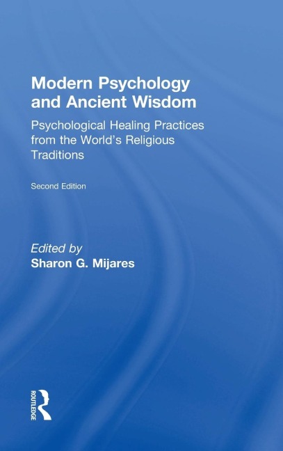Modern Psychology and Ancient Wisdom: Psychological Healing Practices from the Worlds Religious Traditions