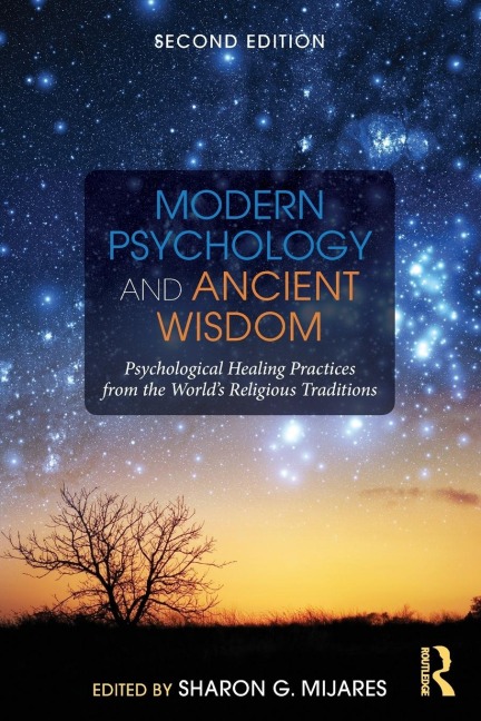 Modern Psychology and Ancient Wisdom: Psychological Healing Practices from the Worlds Religious Traditions