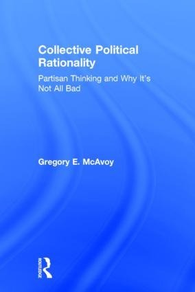 Collective Political Rationality: Partisan Thinking and Why Its Not All Bad