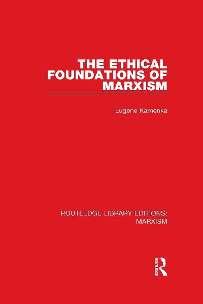 The Ethical Foundations of Marxism (RLE Marxism)