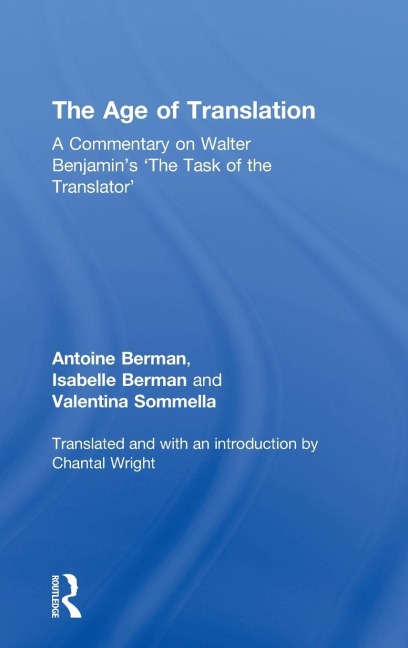 The Age of Translation: A Commentary on Walter Benjamins The Task of the Translator