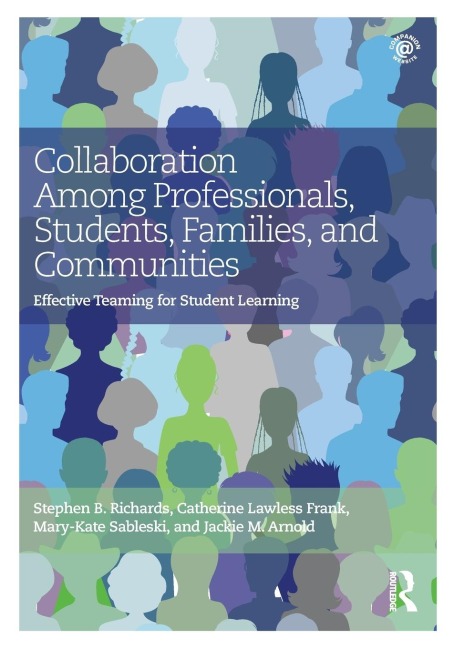 Collaboration Among Professionals, Students, Families, and Communities: Effective Teaming for Student Learning