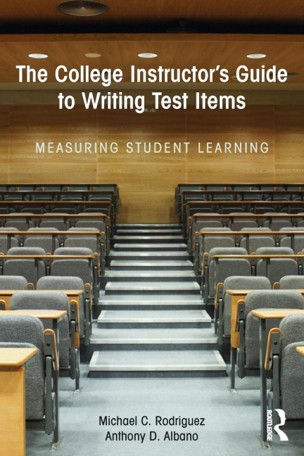 The College Instructors Guide to Writing Test Items: Measuring Student Learning
