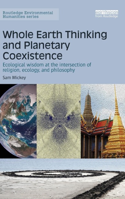 Whole Earth Thinking and Planetary Coexistence: Ecological wisdom at the intersection of religion, ecology, and philosophy