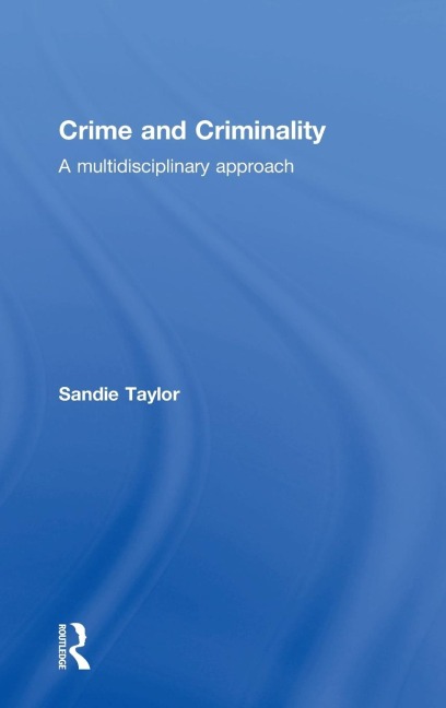 Crime and Criminality: A multidisciplinary approach