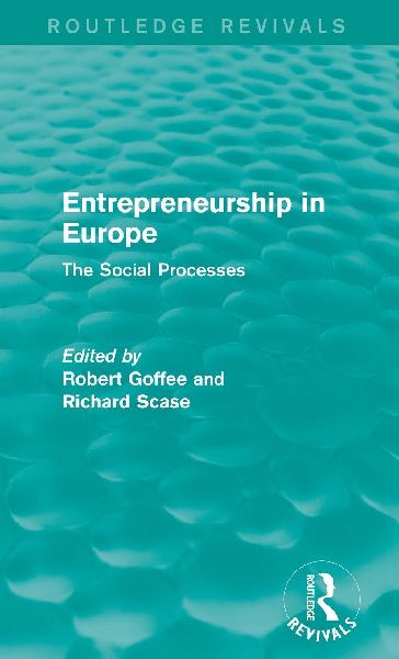 Entrepreneurship in Europe (Routledge Revivals): The Social Processes