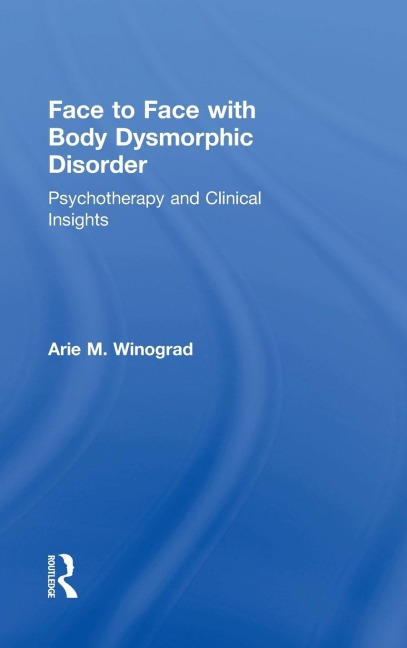 Face to Face with Body Dysmorphic Disorder: Psychotherapy and Clinical Insights