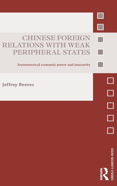 Chinese Foreign Relations with Weak Peripheral States: Asymmetrical Economic Power and Insecurity