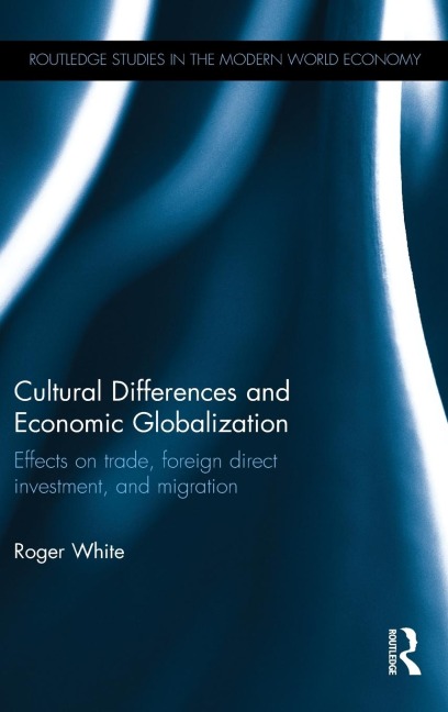 Cultural Differences and Economic Globalization: Effects on trade, foreign direct investment, and migration