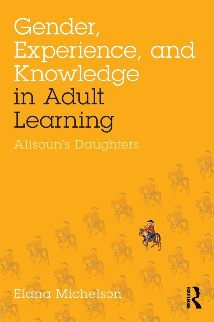 Gender, Experience, and Knowledge in Adult Learning: Alisouns Daughters