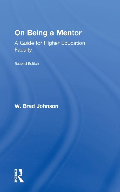 On Being a Mentor: A Guide for Higher Education Faculty