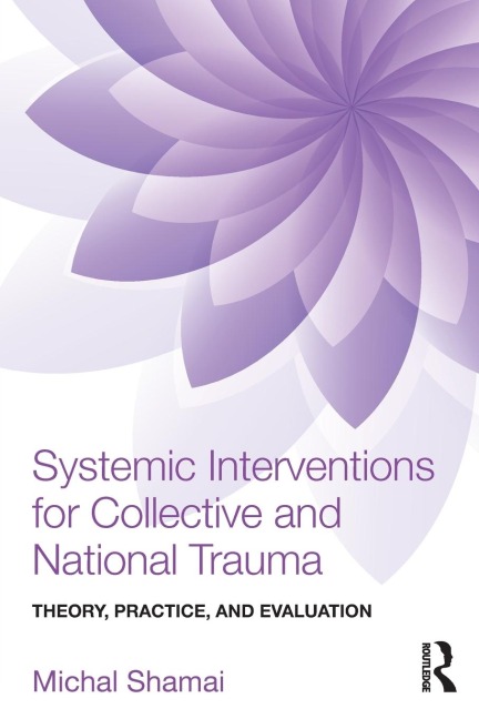 Systemic Interventions for Collective and National Trauma: Theory, Practice, and Evaluation