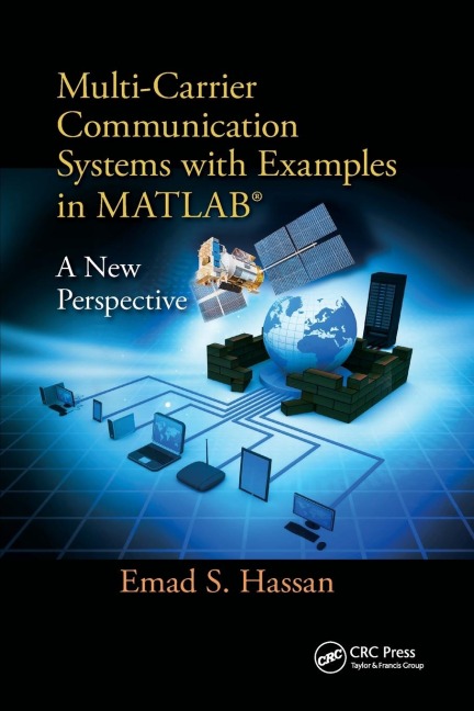 Multi-Carrier Communication Systems with Examples in MATLAB®: A New Perspective
