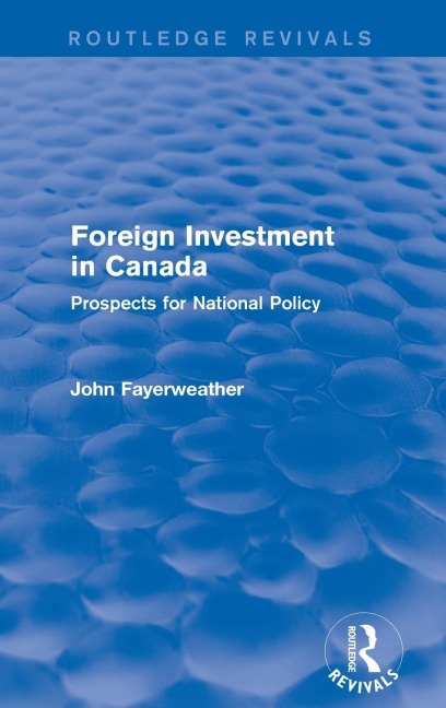 Foreign Investment in Canada: Prospects for National Policy
