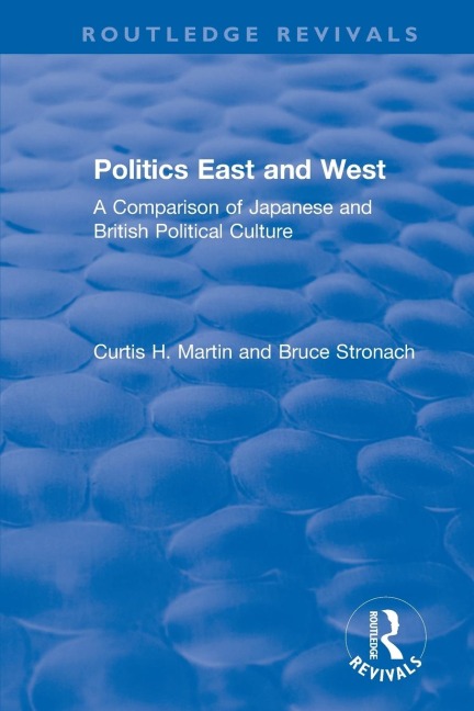 Politics East and West: A Comparison of Japanese and British Political Culture: A Comparison of Japanese and British Political Culture