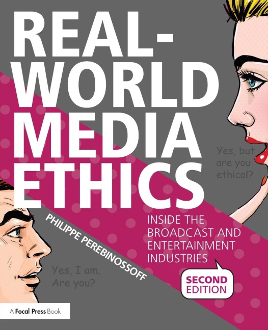 Real-World Media Ethics: Inside the Broadcast and Entertainment Industries