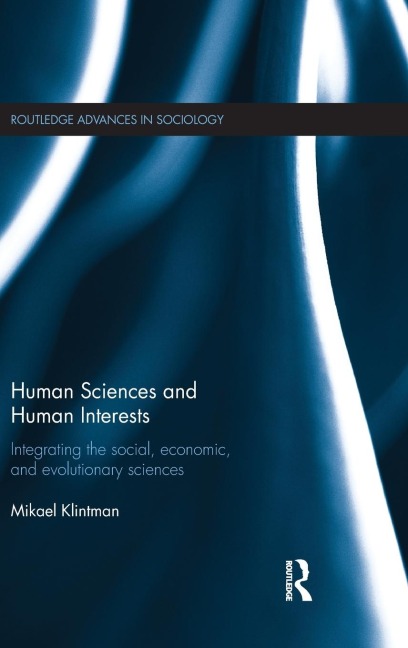 Human Sciences and Human Interests: Integrating the Social, Economic, and Evolutionary Sciences