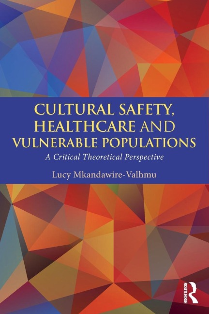 Cultural Safety,Healthcare and Vulnerable Populations: A Critical Theoretical Perspective