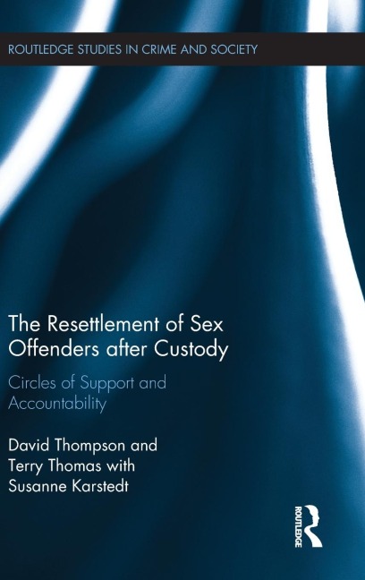 The Resettlement of Sex Offenders After Custody Circles of Support and Accountability