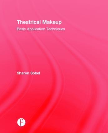 Theatrical Makeup: Basic Application Techniques