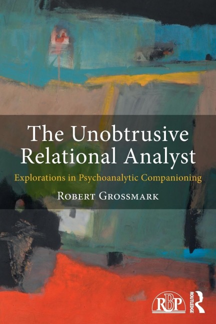 The Unobtrusive Relational Analyst: Explorations in Psychoanalytic Companioning