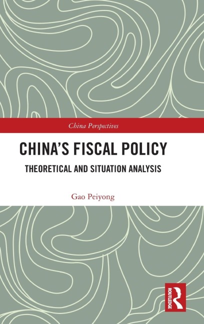 Chinas Fiscal Policy: Theoretical and Situation Analysis