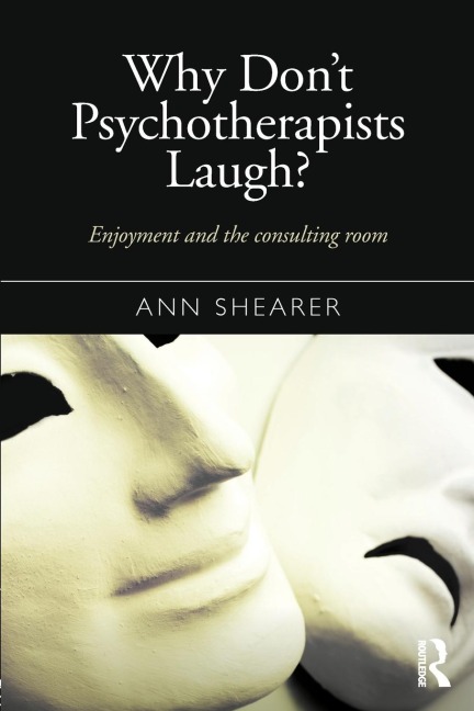 Why Dont Psychotherapists Laugh?: Enjoyment and the Consulting Room