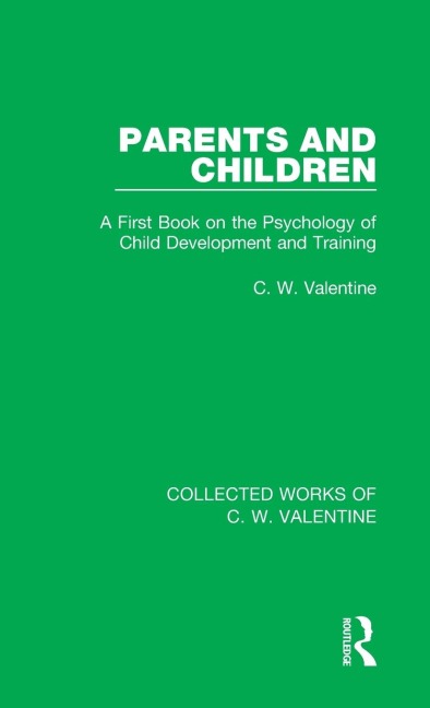 Parents and Children: A First Book on the Psychology of Child Development and Training