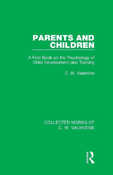 Parents and Children: A First Book on the Psychology of Child Development and Training