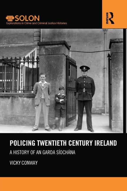 Policing Twentieth Century Ireland: A History of An Garda Síochána