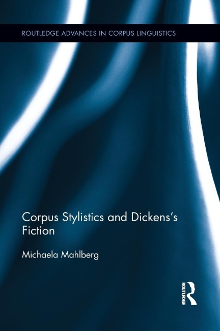 Corpus Stylistics and Dickenss Fiction