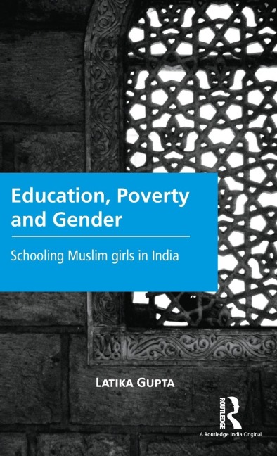 Education, Poverty and Gender: Schooling Muslim Girls in India