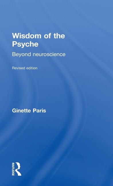 Wisdom of the Psyche: Beyond neuroscience