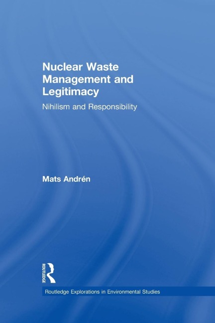 Nuclear Waste Management and Legitimacy: Nihilism and Responsibility