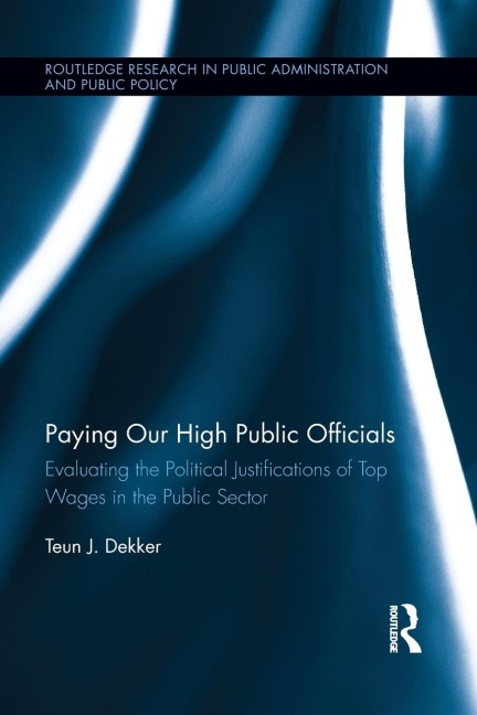 Paying Our High Public Officials: Evaluating the Political Justifications of Top Wages in the Public Sector