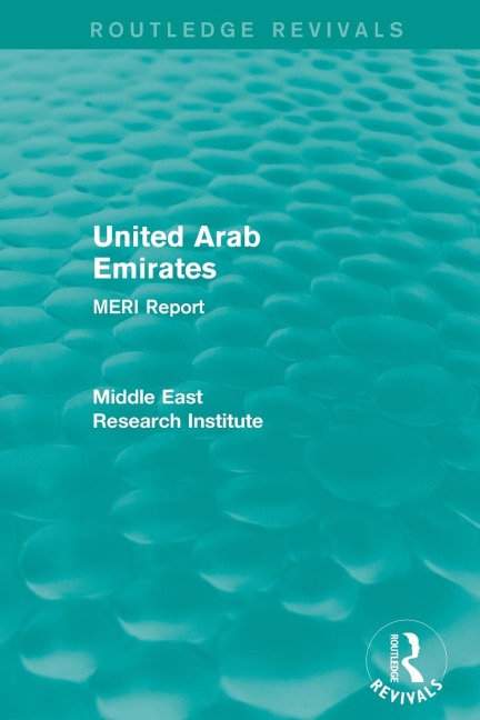 United Arab Emirates (Routledge Revival): MERI Report