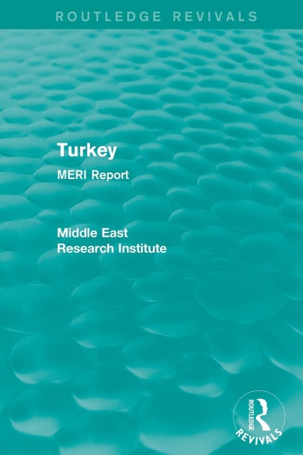 Turkey (Routledge Revival): MERI Report