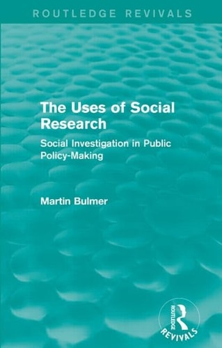 The Uses of Social Research (Routledge Revivals) Social Investigation in Public Policy-Making