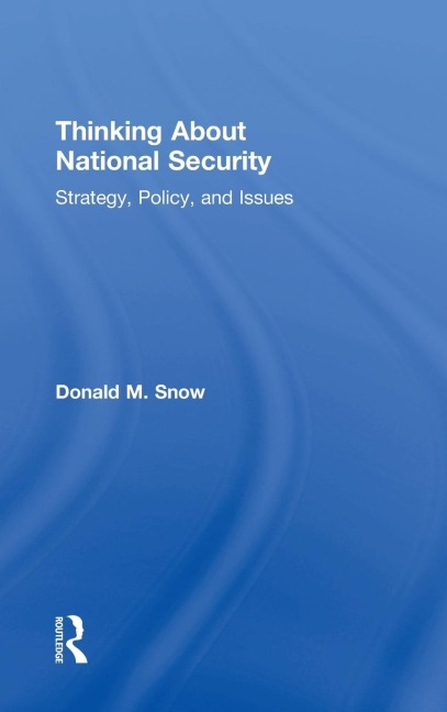 Thinking About National Security: Strategy, Policy, and Issues
