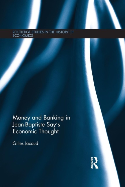 Money and Banking in Jean-Baptiste Says Economic Thought