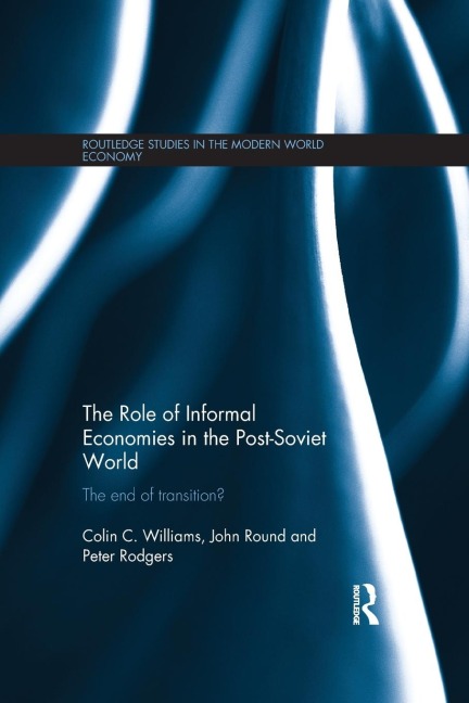 The Role of Informal Economies in the Post-Soviet World: The End of Transition?